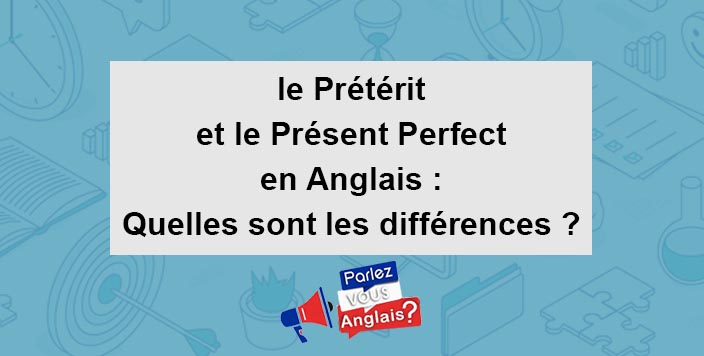 difference preterit present perfect anglais