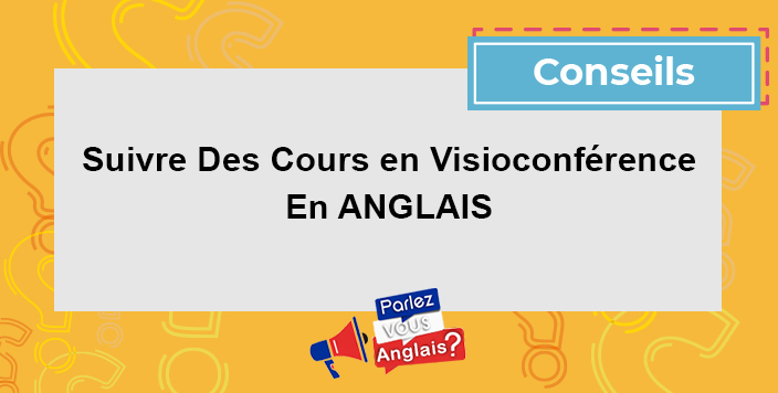 Suivre des cours en visioconference anglais