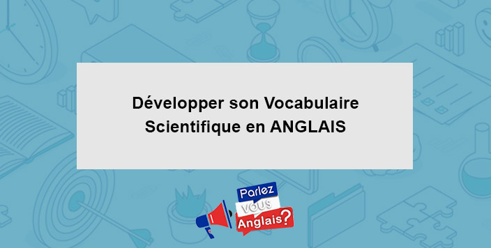 cours vocabulaire scientifique anglais