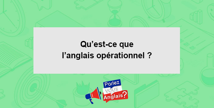 cours anglais operationnel