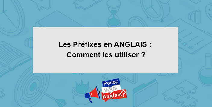 cours prefixes anglais