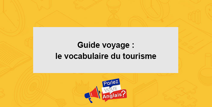 cours vocabulaire tourisme