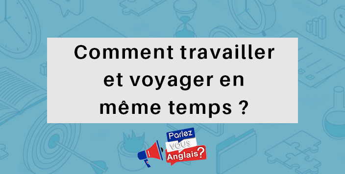 travailler et voyager