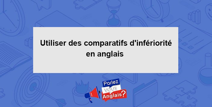 cours comparatifs inferiorite anglais