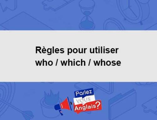 Règles pour utiliser who / which / whose