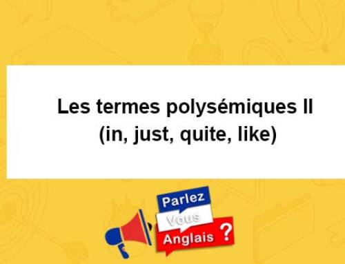 Les termes polysémiques II (in, just, quite, like)