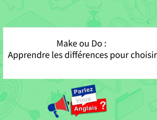 Make or do : Apprendre les différences pour choisir