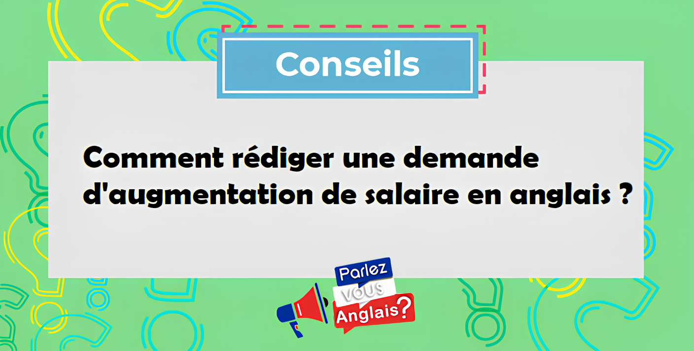 Comment rédiger une demande d'augmentation de salaire en anglais ?