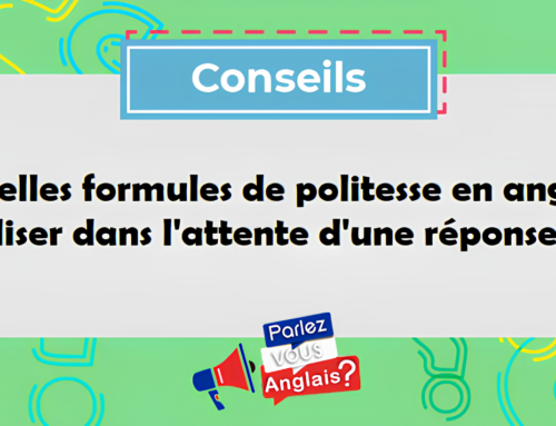 Quelles formules de politesse en anglais utiliser dans l&rsquo;attente d&rsquo;une réponse ?