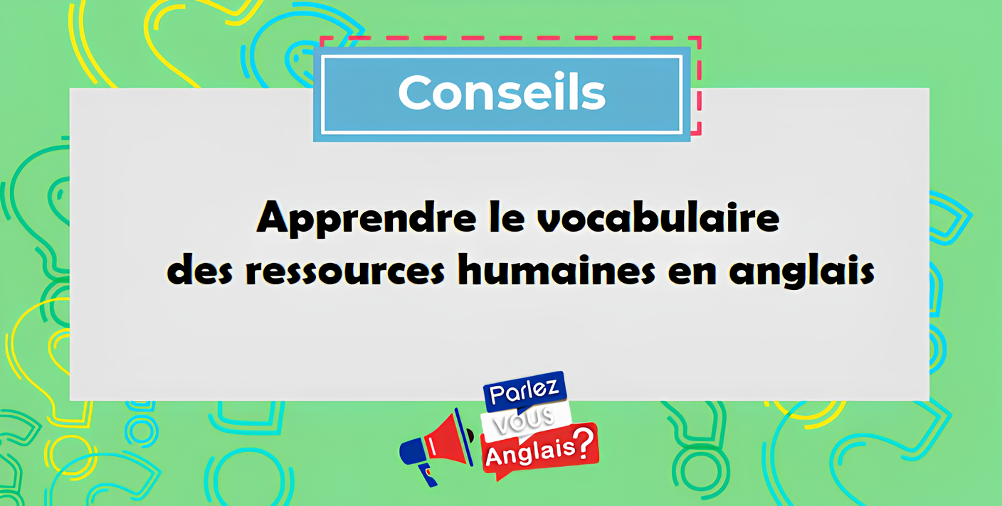 Apprendre le vocabulaire des ressources humaines en anglais