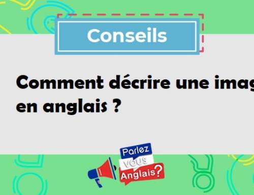 Comment décrire une image en anglais ?
