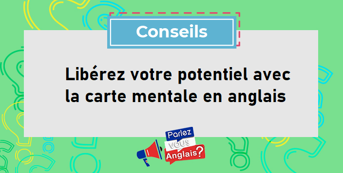 Libérez votre potentiel avec la carte mentale en anglais